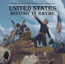 Image for United States History in Rhyme : A Child&#39;s First History Book: a Must Read for All Americans