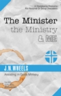 Image for Minister the Ministry &amp; Me: Assisting in Gods Ministry