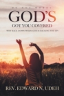 Image for God&#39;s Got You Covered : Why Back Down When God Is Backing You Up?