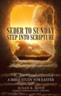 Image for Seder to Sunday Step into Scripture : A Bible Study for Easter