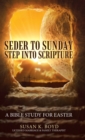 Image for Seder to Sunday Step into Scripture : A Bible Study for Easter