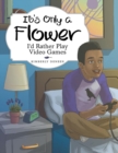 Image for It&#39;s Only a Flower