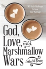 Image for God, Love, and Marshmallow Wars