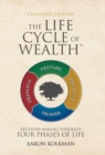 Image for The Life Cycle of Wealth : Decision-Making Through Four Phases of Life