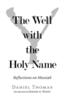Image for The Well with the Holy Name : Reflections on Messiah