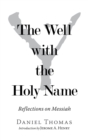 Image for Well With the Holy Name: Reflections on Messiah