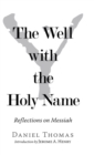 Image for The Well with the Holy Name : Reflections on Messiah