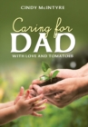 Image for Caring for Dad : With Love and Tomatoes