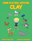 Image for Come Play Ball with Me, Clay