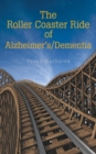 Image for The Roller Coaster Ride of Alzheimer&#39;S/Dementia