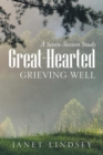 Image for Great-Hearted : Grieving Well