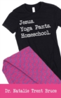 Image for Jesus. Yoga Pants. Homeschool.