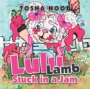 Image for Lulu Lamb Stuck in a Jam