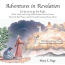Image for Adventures in Revelation : Es-Ka-Ta-La-Gy for Kidz What Youth and Young Adult Readers Need to Know About the End Times and the Second Coming of Jesus Christ