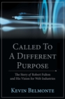 Image for Called to a Different Purpose : The Story of Robert Fulton and His Vision for Web Industries