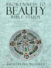Image for Brokenness to Beauty Bible Study