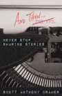 Image for And Then . . . : Never Stop Sharing Stories