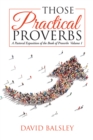 Image for Those Practical Proverbs: A Pastoral Exposition of the Book of Proverbs Volume 1