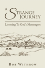 Image for A Strange Journey : Listening to God&#39;s Messengers