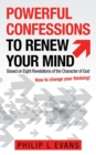 Image for Powerful Confessions to Renew Your Mind : Based on Eight Revelations of the Character of God