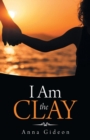 Image for I Am the Clay