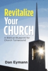 Image for Revitalize Your Church : A Biblical Blueprint for Church Turnaround