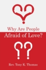 Image for Why Are People Afraid of Love?