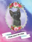 Image for Chuki Solo En Casa : La Verdadera Historia De Un Gato Pequeno