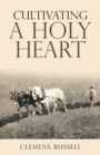 Image for Cultivating a Holy Heart