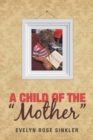 Image for A Child of the &quot;Mother&quot;