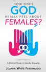 Image for How Does God Really Feel About Females?