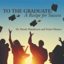 Image for To the Graduate : a Recipe for Success