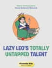 Image for Lazy Leo&#39;s Totally Untapped Talent : Proverbial Kids(c) Wisdom for Young Families