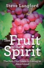 Image for The Fruit of the Spirit : The Path That Leads to Loving as Jesus Loved