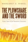 Image for The Plowshare and the Sword : Poetic Tales of Old Testament Characters