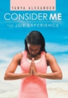 Image for Consider Me : The Job Experience
