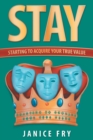Image for Stay : Starting to Acquire Your True Value