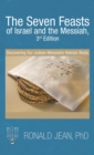 Image for The Seven Feasts of Israel and the Messiah, 3Rd Edition : Discovering Our Judean-Messianic Hebraic Roots