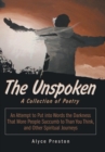 Image for The Unspoken : An Attempt to Put into Words the Darkness That More People Succumb to Than You Think, and Other Spiritual Journeys