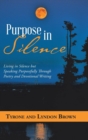 Image for Purpose in Silence : Living in Silence but Speaking Purposefully Through Poetry and Devotional Writing