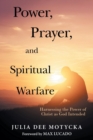 Image for Power, Prayer, and Spiritual Warfare : Harnessing the Power of Christ as God Intended