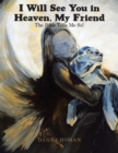 Image for I Will See You in Heaven, My Friend : The Bible Tells Me So!