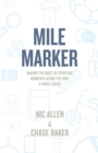 Image for Mile Marker : Making the Most of Spiritual Moments Along the Way. a Family Guide