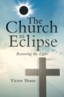 Image for The Church in Eclipse : Restoring the Light