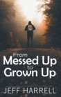 Image for From Messed up to Grown Up