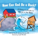 Image for How Can God Be a Rock? : A Children&#39;s Guide to Idioms in the Bible