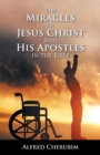 Image for The Miracles of Jesus Christ and His Apostles in the Bible