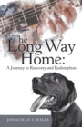 Image for The Long Way Home : a Journey to Recovery and Redemption