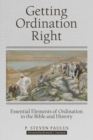 Image for Getting Ordination Right : Essential Elements of Ordination in the Bible and History
