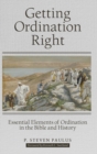Image for Getting Ordination Right : Essential Elements of Ordination in the Bible and History